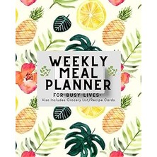 Nacario Independently Published Weekly Meal Planner For Busy Lives: 52 Weeks Of Menu Planning With Tips For