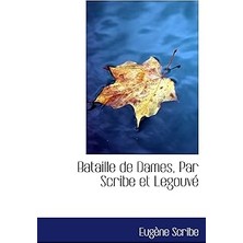 Nacario Bataille De Dames, Par Scribe Et Legouvé