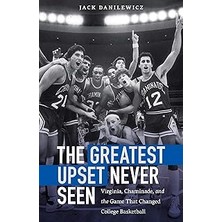 Nacario The Greatest Upset Never Seen: Virginia, Chaminade, And The Game That Changed College Basketball