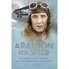 Nacario A Passion For Speed: The Daring Life Of Mildred, The Honourable Mrs Victor Bruce