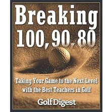 Nacario Breaking 100, 90, 80: Taking Your Game To The Next Level With The Best Teachers In Golf