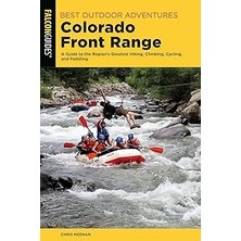 Nacario Best Adventures Colorado Front Range: A Guide To The Region’s Greatest Hiking, Climbing, Cy