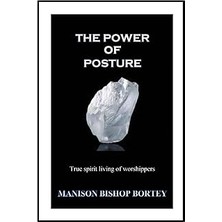 Nacario The Power Of Posture: True Spirit Living Of Worshippers