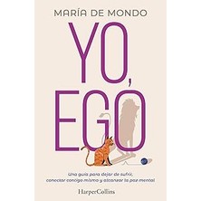 Nacario Yo, Ego (My Ego And Me): Una Guía Dejar De Sufrir, Conectar Contigo Mismo Y Alcanzar La Paz Me