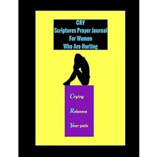 Nacario Cry: Scriptures Prayer Journal For Women Who Are Hurting