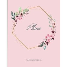 Nacario Teacher Planner - Floral: Undated, August To July Calendar And Plan Book
