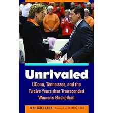 Nacario Unrivaled – Uconn, Tennessee, And The Twelve Years That Transcended Women`s Basketball