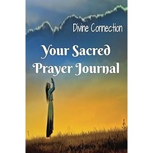 Nacario Independently Published Divine Connection: Your Sacred Prayer Journal: Christian Prayer Journal For