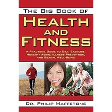Nacario The Big Book Of Health And Fitness: A Practical Guide To Diet, Exercise, Healthy Aging, Illness Pre