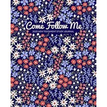 Nacario Independently Published Come Follow Me 2023 New Testament Study Journal: Floral Cover