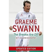 Nacario Graeme Swann: The Breaks Are Off - My Autobiography: My Rise To The Top