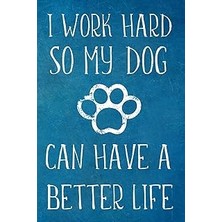 Nacario I Work Hard So My Dog Can Have A Better Life: Lined Blank Notebook Journal