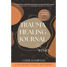 Nacario Independently Published Trauma Healing Journal For Women: A 120 Days Guided Trauma Recovery Journal