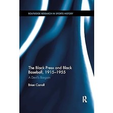 Nacario The Black Press And Black Baseball, 1915-1955: A Devil’s Bargain