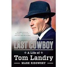 Nacario The Last Cowboy: A Life Of Tom Landry