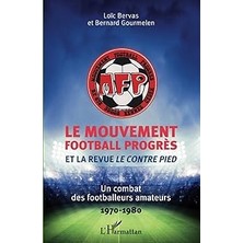 Nacario Le Mouvement Football Progrès Et La Revue 1970-1980 Le Contre Pied: Combat Des Footballeurs Amat