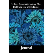 Nacario Independently Published 31 Days Through The Looking Glass - Building A Life Worth Living Journal: F