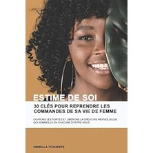 Nacario Estime De Soi: 30 Clés Pour Reprendre Les Commandes De Sa Vie De F: Ouvrons Les Portes Et Librérons