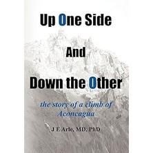 Nacario Up One Side And Down The Other: The Story Of A Climb Of Aconcagua