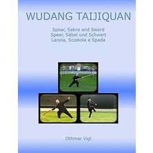 Nacario Wudang Taijiquan: Spear, Sabre And Sword Speer, Säbel Und Schwert Lancia, Sciabola E Spada