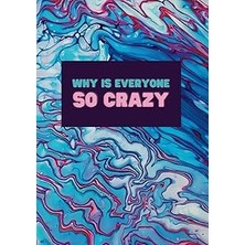 Nacario Independently Published Why Is Everyone So Crazy?, Lined Writing Journal, On The Cover