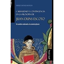 Nacario Causalidad Y Contingencia La Filosofía De Juan Duns Escoto: Análisis Ordenado A La Scientia P