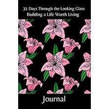 Nacario Independently Published 31 Days Through The Looking Glass - Building A Life Worth Living Journal: F