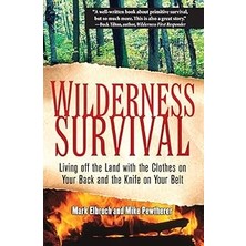 Nacario Wilderness Survival: Living Off The Land With The Clothes On Your Back And The Knife On Your Belt