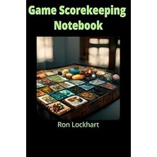 Nacario Independently Published Game Scorekeeping Notebook: Keep Score For All Your And Friends Boar