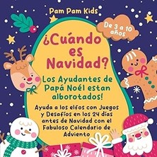 Nacario Independently Published ¿cuando Es Navidad?: ¡los Ayudantes De Papá Noel Están Alborotados! Ayuda A