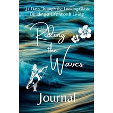 Nacario Independently Published 31 Days Through The Looking Glass - Building A Life Worth Living "riding Th