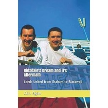 Nacario Ridsdale's And Its Aftermath: Leeds United From Graham To Blackwell: 3