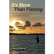 Nacario It's More Than Fishing: The Of Texas Trout And Redfish Angling