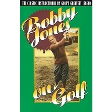 Nacario Bobby Jones On Golf: The Instructional By Golf's Greatest Legend