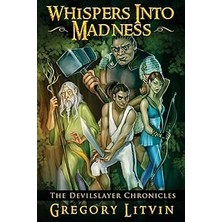 Nacario Whispers Into Madness: The Devilslayer Chronicles: Volume 1
