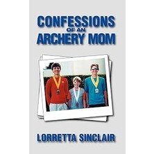 Nacario Confessions Of An Archery Mom