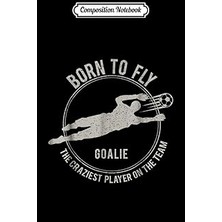 Nacario Composition Notebook: Funny Goalkeeper Gift Soccer Goalie Born To Fly Journal/notebook Blank Lined