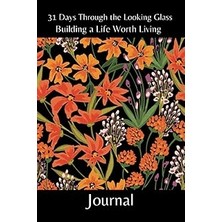 Nacario Independently Published 31 Days Through The Looking Glass - Building A Life Worth Living Journal: F