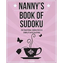 Nacario Nanny's Book Of Sudoku: 200 Traditional Sudoku Puzzles In Easy, Medium & Hard