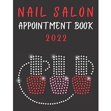 Nacario Nail Salon Appointment Book: 2022 Daily And Hourly Planner For Nail Technicians And Beauty Salons |