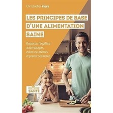Nacario Les Principes De Base D'une Alimentation Saine: Respecter L'équilibre Acido-Basique, Éviter Les Ca