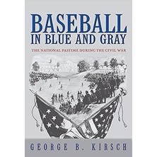 Nacario Baseball In And Gray: The National Pastime During The Civil War