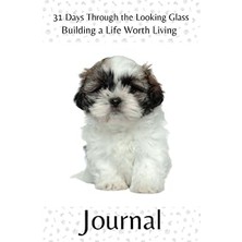 Nacario Independently Published 31 Days Through The Looking Glass - Building A Life Worth Living Journal: P