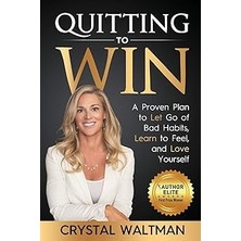 Nacario Quitting To Win: A Proven Plan To Let Go Of Bad Habits, Learn To Feel, And Love Yourself