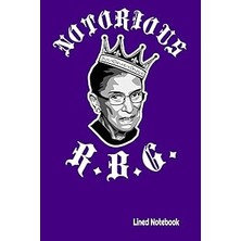Nacario Notorious R.b.g. Lined Notebook: Ruth Bader Ginsburg Notorious Rbg 6" x 9" 120 Page Lined Notebook