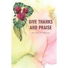 Nacario Give Thanks And Praise: Everyday Is A Blessing: Daily Prayer Journal For Women With Inspirational B