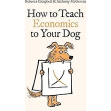 Nacario How To Teach Economics To Your Dog: A Quirky Introduction