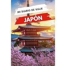 Nacario Mi Diario De Viaje Japón: Diario De Viajes Creativo, Planificador De Itinerarios Y Presupuestos, Di