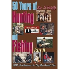 Nacario 50 Years Of Hunting And Fishing: More Mis-Adventures Of A Guy Who Couldn't Quit: 02