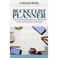 Nacario Bucket List Planner: A Step-By-Step Self-Discovery Workbook On How To Fulfill Your Life Goals (Find